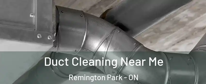  Duct Cleaning Near Me Remington Park - ON
