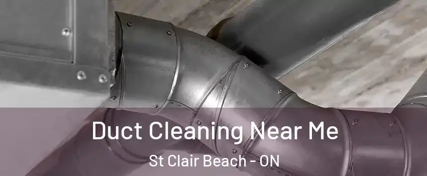  Duct Cleaning Near Me St Clair Beach - ON