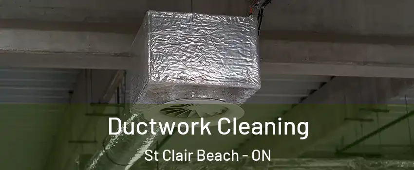  Ductwork Cleaning St Clair Beach - ON