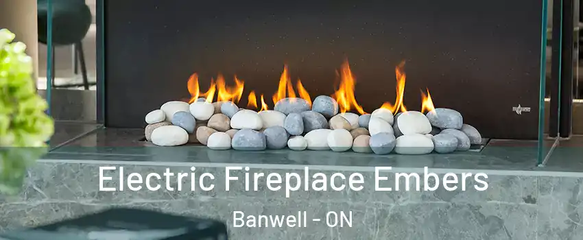  Electric Fireplace Embers Banwell - ON