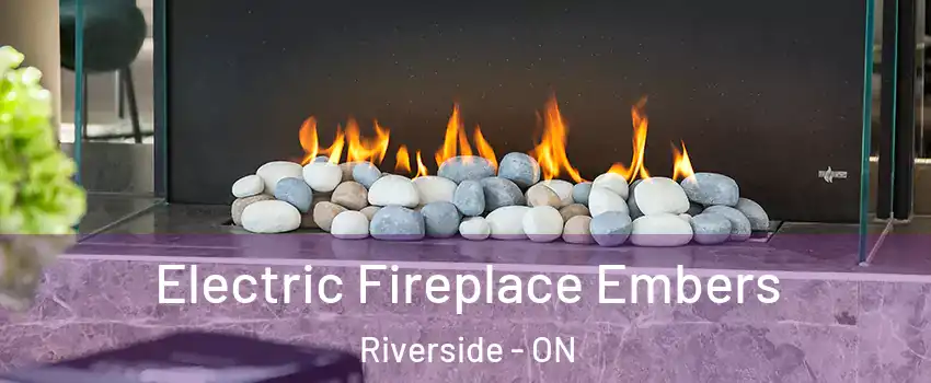 Electric Fireplace Embers Riverside - ON
