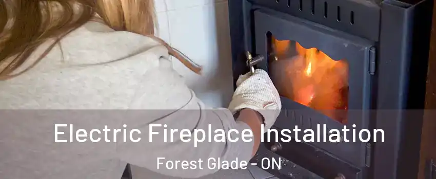  Electric Fireplace Installation Forest Glade - ON