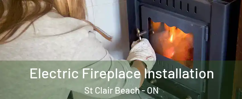 Electric Fireplace Installation St Clair Beach - ON