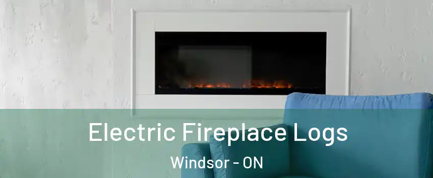 Electric Fireplace Logs Windsor - ON