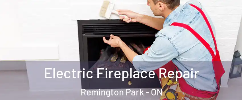  Electric Fireplace Repair Remington Park - ON