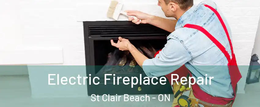  Electric Fireplace Repair St Clair Beach - ON