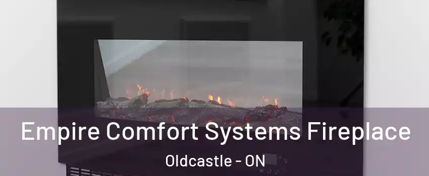 Empire Comfort Systems Fireplace Oldcastle - ON