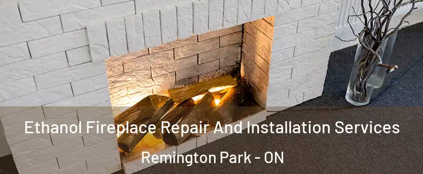  Ethanol Fireplace Repair And Installation Services Remington Park - ON