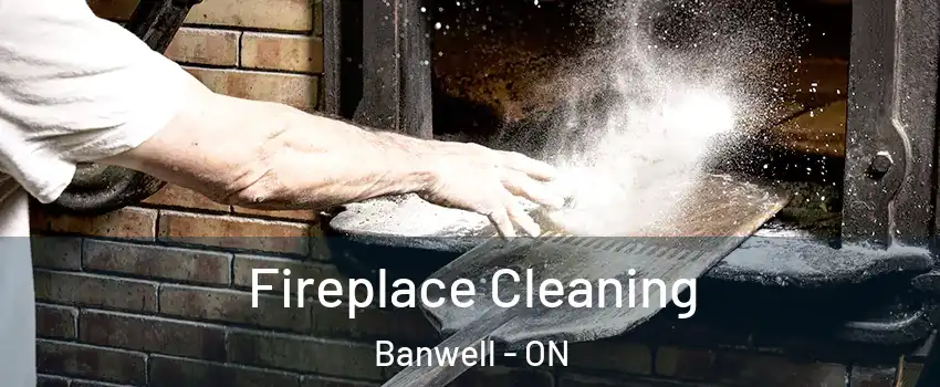 Fireplace Cleaning Banwell - ON