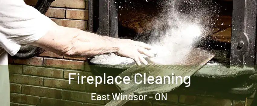 Fireplace Cleaning East Windsor - ON