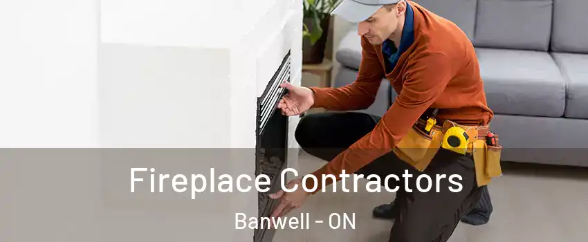 Fireplace Contractors Banwell - ON
