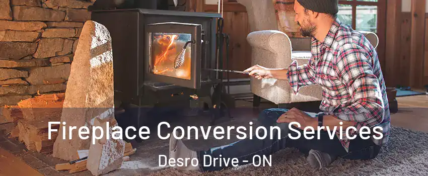  Fireplace Conversion Services Desro Drive - ON