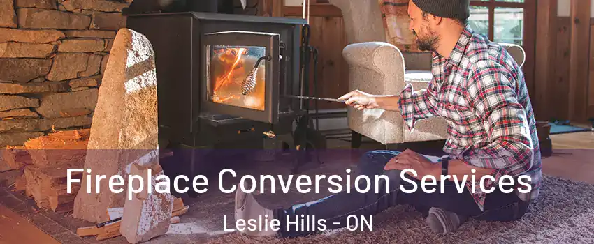  Fireplace Conversion Services Leslie Hills - ON