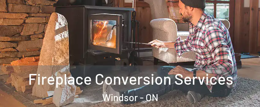  Fireplace Conversion Services Windsor - ON