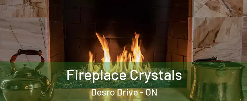  Fireplace Crystals Desro Drive - ON