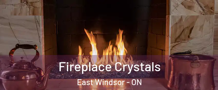Fireplace Crystals East Windsor - ON