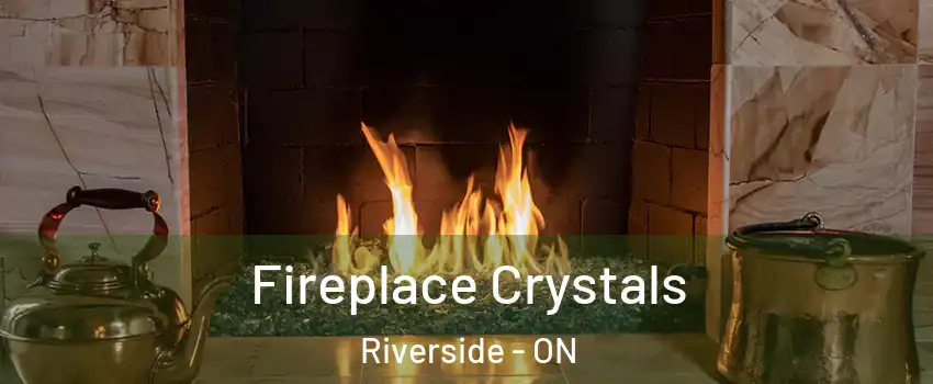  Fireplace Crystals Riverside - ON