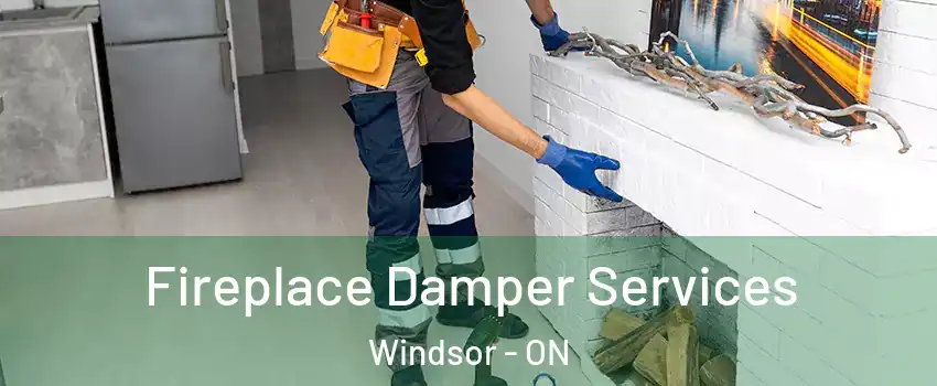  Fireplace Damper Services Windsor - ON