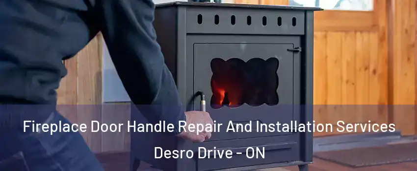 Fireplace Door Handle Repair And Installation Services Desro Drive - ON