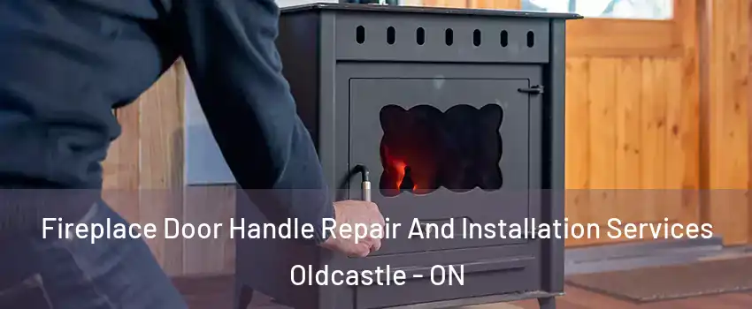  Fireplace Door Handle Repair And Installation Services Oldcastle - ON