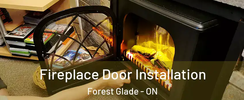  Fireplace Door Installation Forest Glade - ON