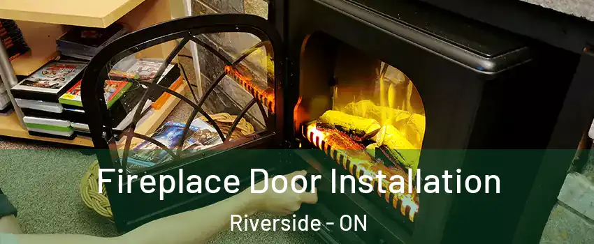  Fireplace Door Installation Riverside - ON