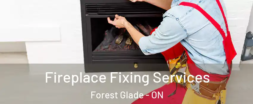  Fireplace Fixing Services Forest Glade - ON