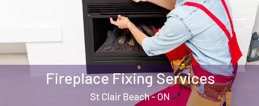  Fireplace Fixing Services St Clair Beach - ON