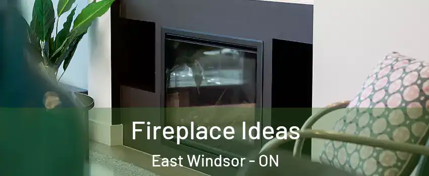  Fireplace Ideas East Windsor - ON