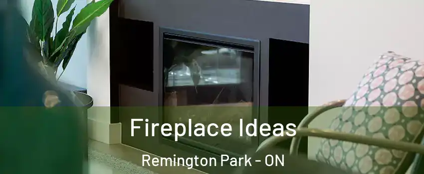  Fireplace Ideas Remington Park - ON