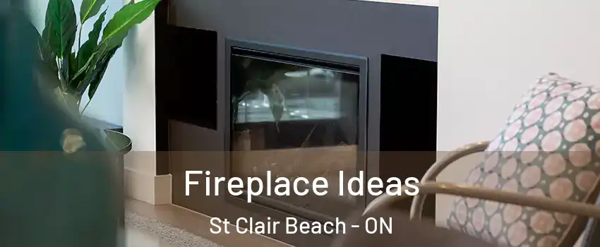  Fireplace Ideas St Clair Beach - ON