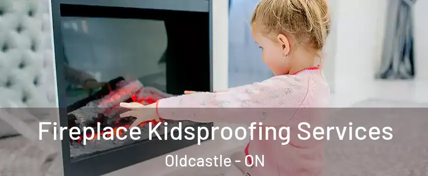  Fireplace Kidsproofing Services Oldcastle - ON