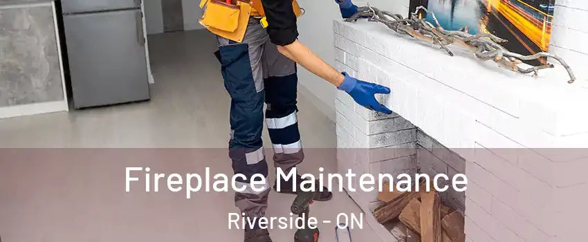  Fireplace Maintenance Riverside - ON