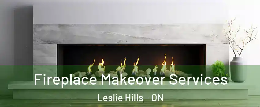 Fireplace Makeover Services Leslie Hills - ON