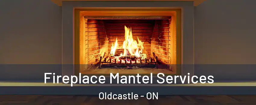  Fireplace Mantel Services Oldcastle - ON