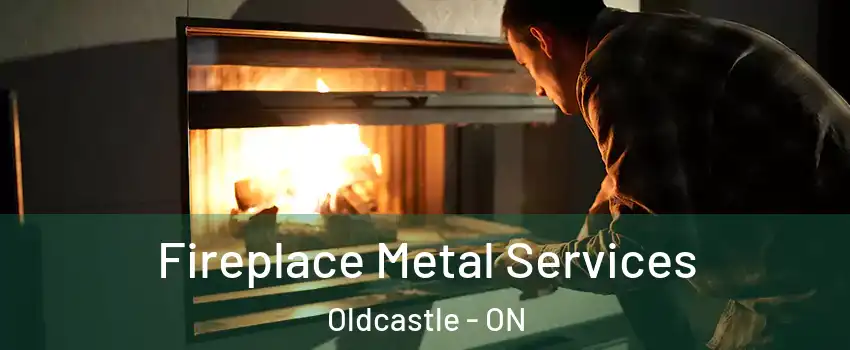  Fireplace Metal Services Oldcastle - ON