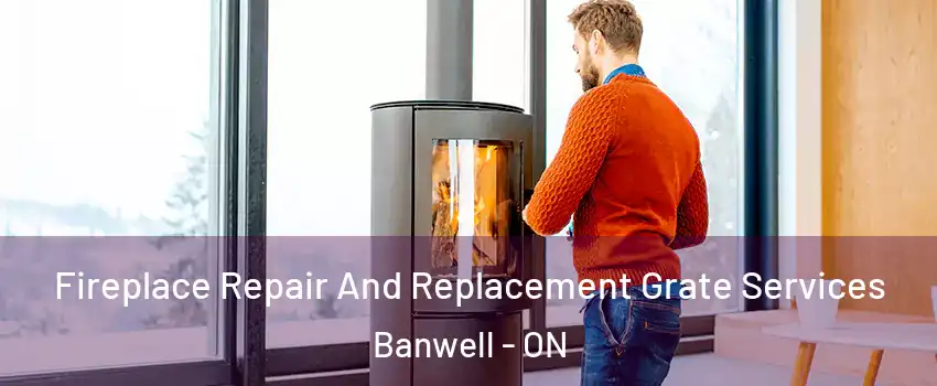  Fireplace Repair And Replacement Grate Services Banwell - ON