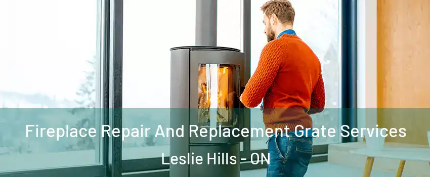 Fireplace Repair And Replacement Grate Services Leslie Hills - ON