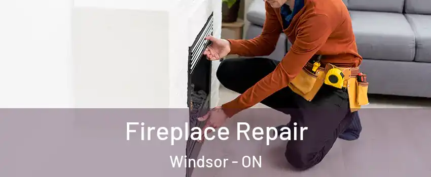 Fireplace Repair Windsor - ON