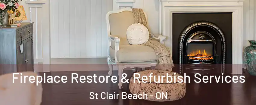  Fireplace Restore & Refurbish Services St Clair Beach - ON
