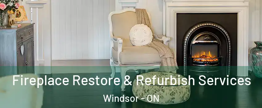  Fireplace Restore & Refurbish Services Windsor - ON