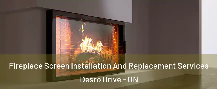  Fireplace Screen Installation And Replacement Services Desro Drive - ON