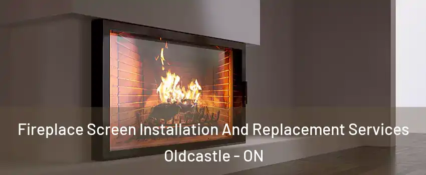  Fireplace Screen Installation And Replacement Services Oldcastle - ON