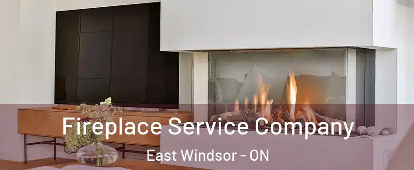  Fireplace Service Company East Windsor - ON