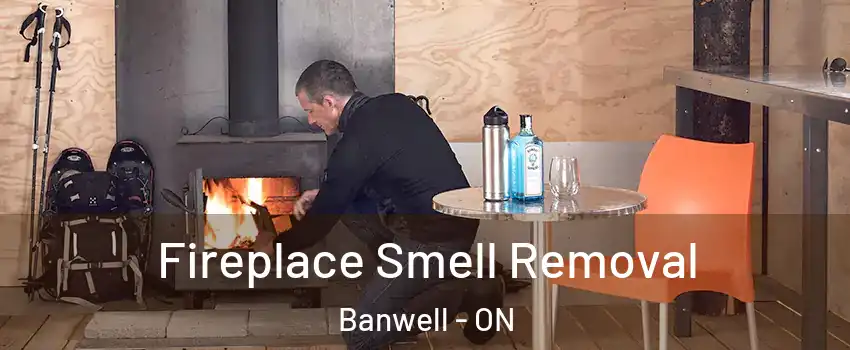  Fireplace Smell Removal Banwell - ON