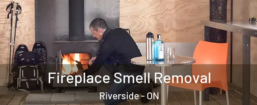  Fireplace Smell Removal Riverside - ON