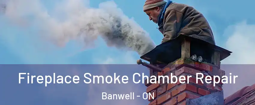  Fireplace Smoke Chamber Repair Banwell - ON