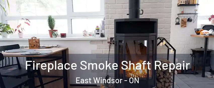  Fireplace Smoke Shaft Repair East Windsor - ON