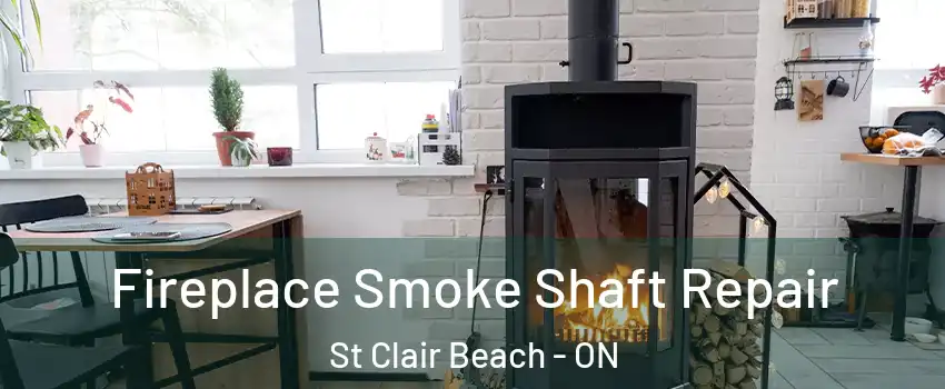  Fireplace Smoke Shaft Repair St Clair Beach - ON