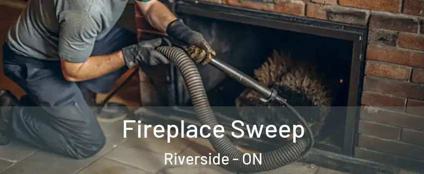  Fireplace Sweep Riverside - ON